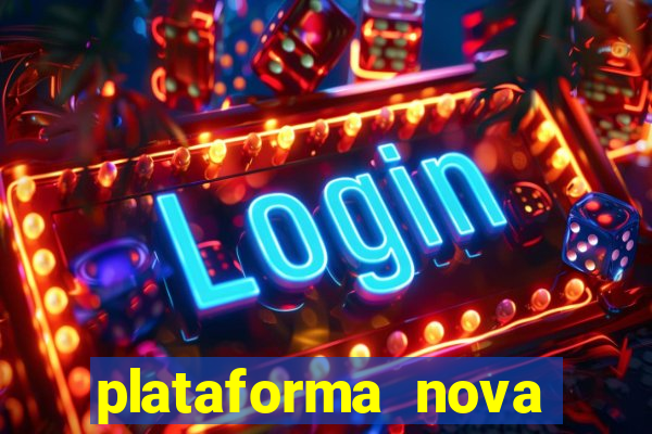 plataforma nova pagando bem
